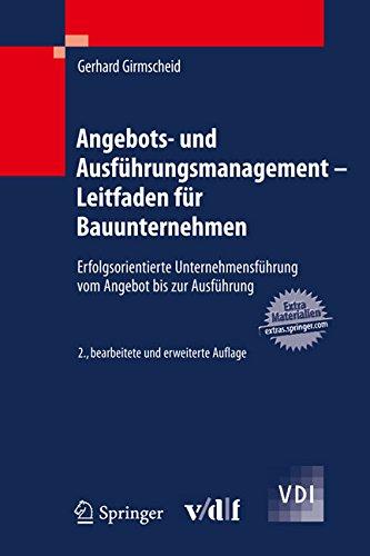 Angebots- und Ausführungsmanagement - Leitfaden für Bauunternehmen: Erfolgsorientierte Unternehmensführung vom Angebot bis zur Ausführung