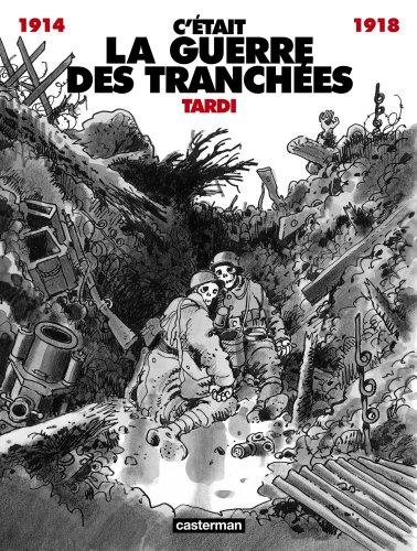 C'était la guerre des tranchées : 1914-1918