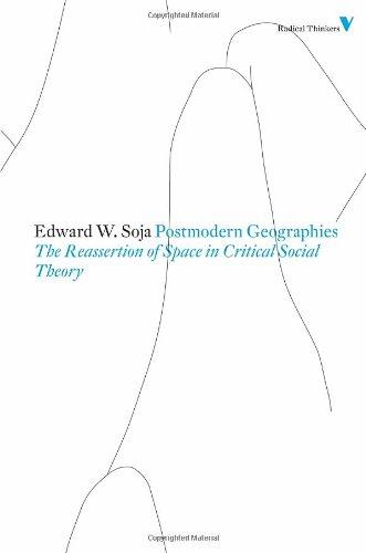 Postmodern Geographies: The Reassertion of Space in Critical Social Theory (Radical Thinkers)