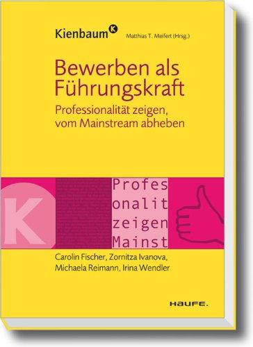 Bewerben als Führungskraft: Professionalität zeigen, vom Mainstream abheben