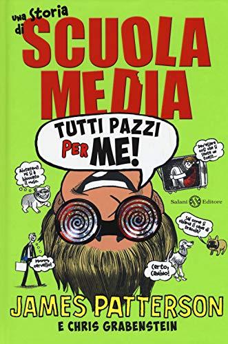 Tutti pazzi per me! Una storia di scuola media