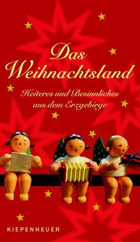 Das Weihnachtsland. Heiteres und Besinnliches aus dem Erzgebirge