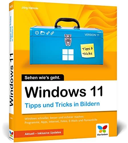 Windows 11: Tipps und Tricks in Bildern, wie Sie Windows noch besser, schneller und sicherer machen. Komplett in Farbe.