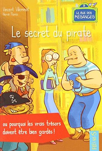 La rue des mésanges. Vol. 5. Le secret du pirate ou Pourquoi les vrais trésors doivent être bien gardés !