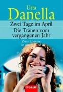 Zwei Tage im April / Die Tränen vom vergangenen Jahr. Zwei Romane in einem Band.