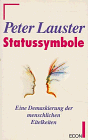 Statussymbole. Eine Demaskierung menschlicher Eitelkeiten.