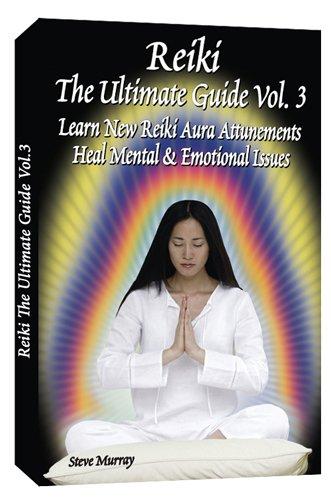 Reiki, the Ultimate Guide: Learn New Reiki Aura Attunements - Heal Mental & Emotional Issues