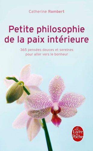 Petite philosophie de la paix intérieure : 365 pensées douces et sereines pour aller vers le bonheur