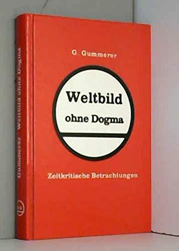 Weltbild ohne Dogma. Zeitkritische Betrachtungen