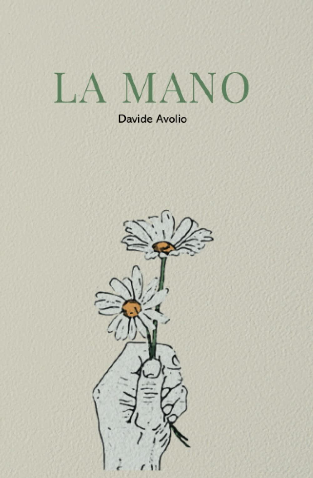 La Mano: Poesie d'amore, sacrificio, invettiva, civili e d'impressione