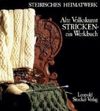 Alte Volkskunst Stricken - ein Werkbuch