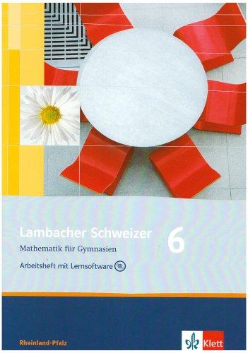 Lambacher Schweizer - Ausgabe Rheinland-Pfalz 2005: Lambacher Schweizer - Neubearbeitung. 6. Schuljahr. Ausgabe Rheinland-Pfalz: Arbeitsheft plus Lösungsheft und Lernsoftware