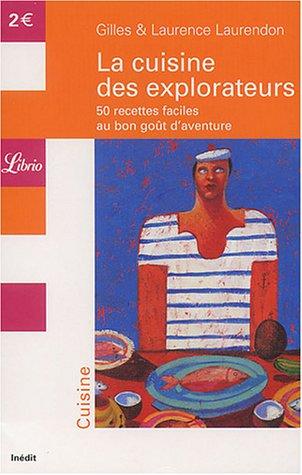 La cuisine des explorateurs : 50 recettes faciles au bon goût d'aventure