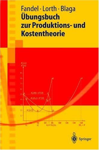 Übungsbuch zur Produktions- und Kostentheorie (Springer-Lehrbuch)