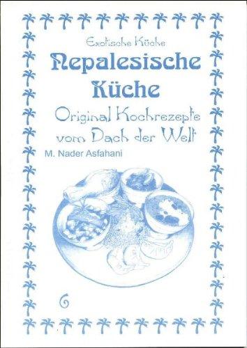 Nepalesische Küche: Original Kochrezepte vom Dach der Welt