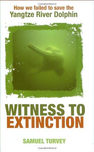 Witness to Extinction: How we Failed to Save the Yangtze River Dolphin