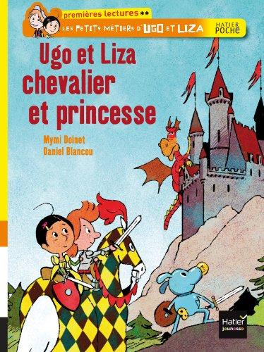 Les petits métiers d'Ugo et Liza. Ugo et Liza chevalier et princesse