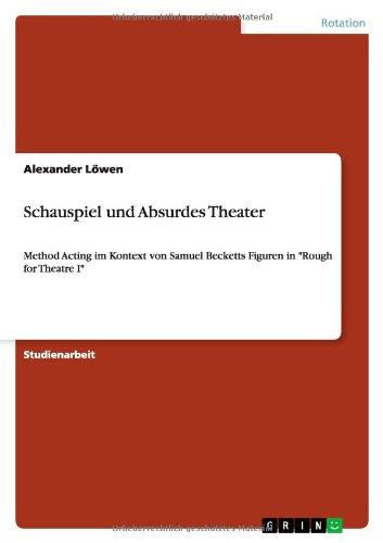 Schauspiel und Absurdes Theater: Method Acting im Kontext von Samuel Becketts Figuren in "Rough for Theatre I"