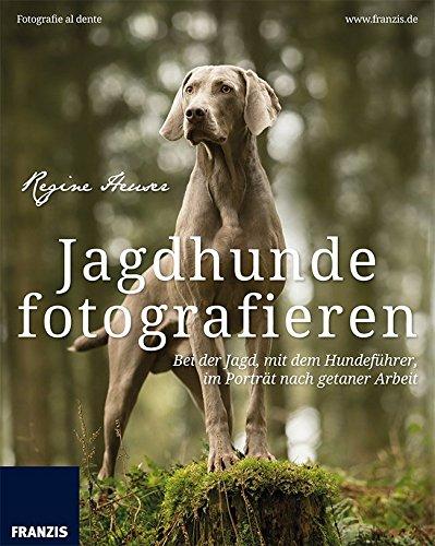 Jagdhunde fotografieren: Bei der Jagd, mit dem Hundeführer, im Porträt nach getaner Arbeit (Fotografie al dente)