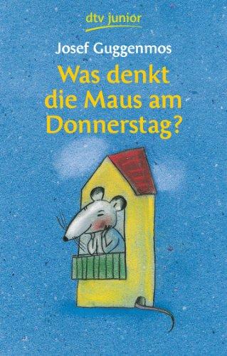 Was denkt die Maus am Donnerstag?: 121 Gedichte für Kinder