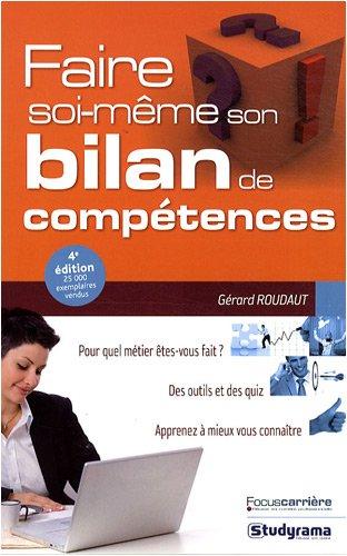 Faire soi-même son bilan de compétences : pour quel métier êtes-vous fait ? : des outils et des quiz, apprenez à mieux vous connaître