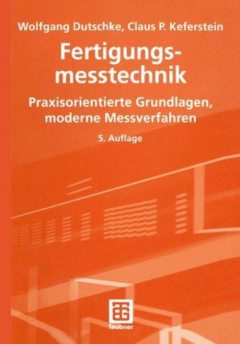 Fertigungsmesstechnik: Praxisorientierte Grundlagen, moderne Messverfahren