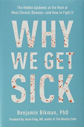 Why We Get Sick: The Hidden Epidemic at the Root of Most Chronic Disease―and How to Fight It