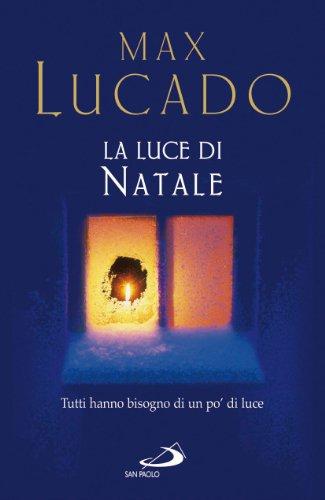 La luce di Natale. Tutti hanno bisogno di un po' di luce