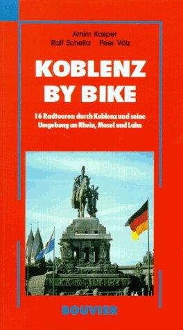 Koblenz by bike: 16 Radtouren durch Koblenz und Umgebung