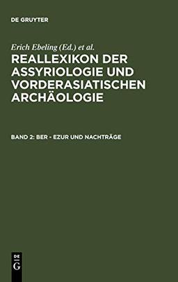 Ber - Ezur und Nachträge (Reallexikon der Assyriologie und Vorderasiatischen Archäologie)