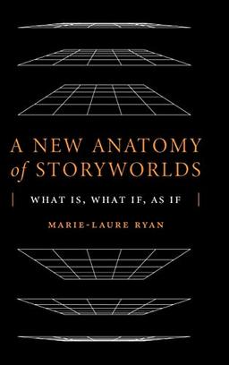 A New Anatomy of Storyworlds: What Is, What If, As If (THEORY INTERPRETATION NARRATIV)