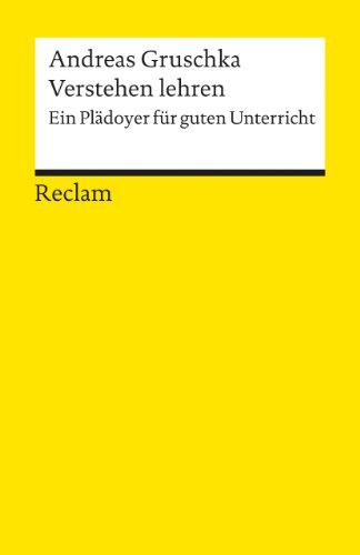 Verstehen lehren: Ein Plädoyer für guten Unterricht