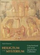 Heiligtum und Mysterium: Griechenland und seine ägyptischen Gottheiten