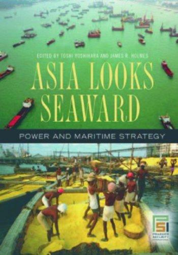 Asia Looks Seaward: Power and Maritime Strategy (Praeger Security International)