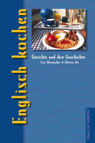 Englisch kochen: Gerichte und ihre Geschichte