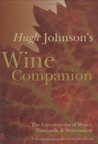 Hugh Johnson's Wine Companion: The Encyclopedia of Wines, Vineyards, & Winemakers: The Encyclopedia of Wines, Vineyards & Winemakers - 6th Edition