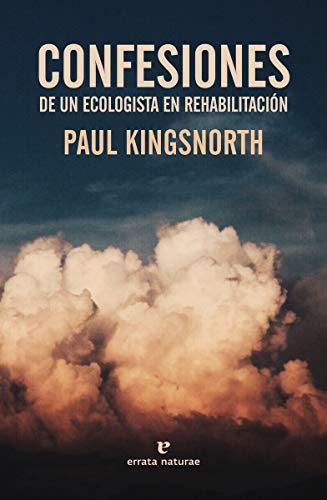 Confesiones de un ecologista en rehabilitación (Libros salvajes)