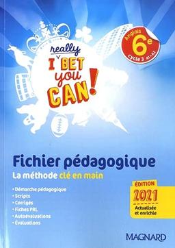 I really bet you can! anglais 6e, cycle 3, A1-A2 : fichier pédagogique, la méthode clé en main