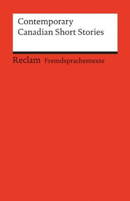 Contemporary Canadian Short Stories: (Fremdsprachentexte): Atwood - Findley - MacLeod - Munro - Richler - Valgardson - Wiebe