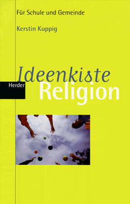 Ideenkiste Religion. Für Schule und Gemeinde