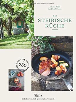 Die Steirische Küche: Die 250 besten Rezepte