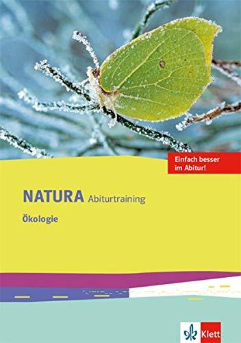 Natura Abiturtraining Ökologie: Klassen 10-12 (G8), Klassen 11-13 (G9) (Natura Biologie Oberstufe. Ausgabe ab 2016)