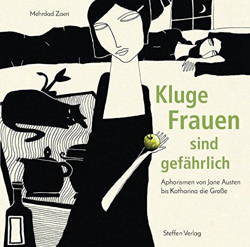 Kluge Frauen sind gefährlich: Aphorismen von Jane Austen bis Katharina die Große