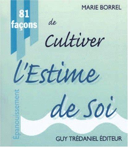 81 façons de cultiver l'estime de soi