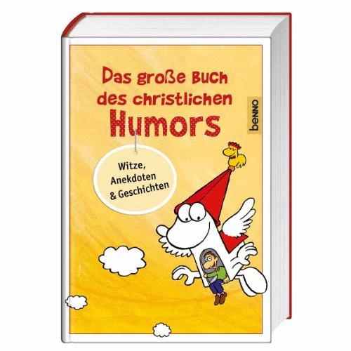 Das große Buch des christlichen Humors: Witze, Anekdoten & Geschichten