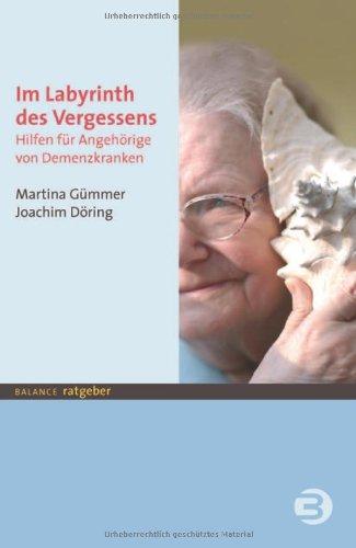 Im Labyrinth des Vergessens. Hilfen für Angehörige von Demenzkranken