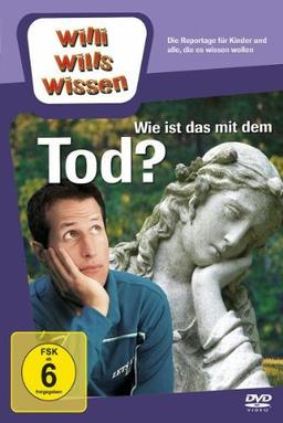 Willi will's wissen - Wie ist das mit dem Tod?