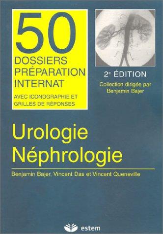 Urologie, néphrologie. : 2ème édition (50 Dossiers)