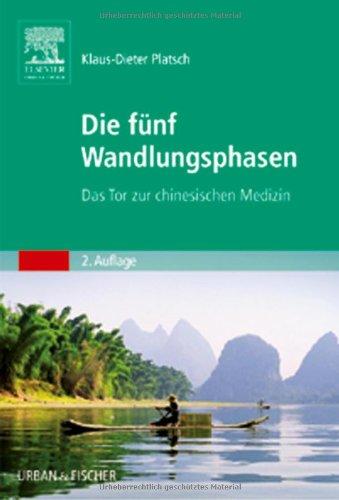 Die Fünf Wandlungsphasen: Das Tor zur chinesischen Medizin