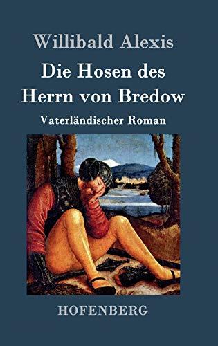 Die Hosen des Herrn von Bredow: Vaterländischer Roman